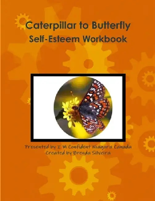 Caterpillar to Butterfly Self-Esteem Workbook by Brenda Silveira