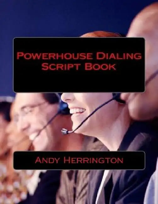 Powerhouse Dialing - Script Book by Andy Herrington