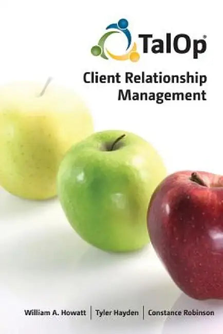 Talop Client Relationship Management by William a. Howatt