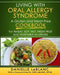 Living with Oral Allergy Syndrome: A Gluten and Meat-Free Cookbook for Wheat, Soy, Nut, Fresh Fruit and Vegetable Allergies by Danielle LeBlanc