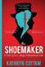 The Shoemaker: A Tale of Love, Magic and Unnatural Acts by Kathryn Cottam