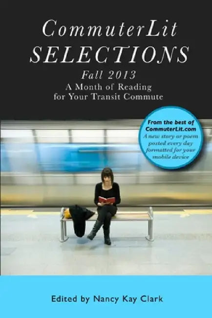 CommuterLit Selections Fall 2013 by Various Authors