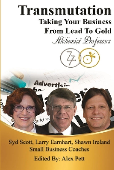 Transmutation: Taking Your Business From Lead To Gold by Syd Scott, Larry Earnhart, Shawn Ireland