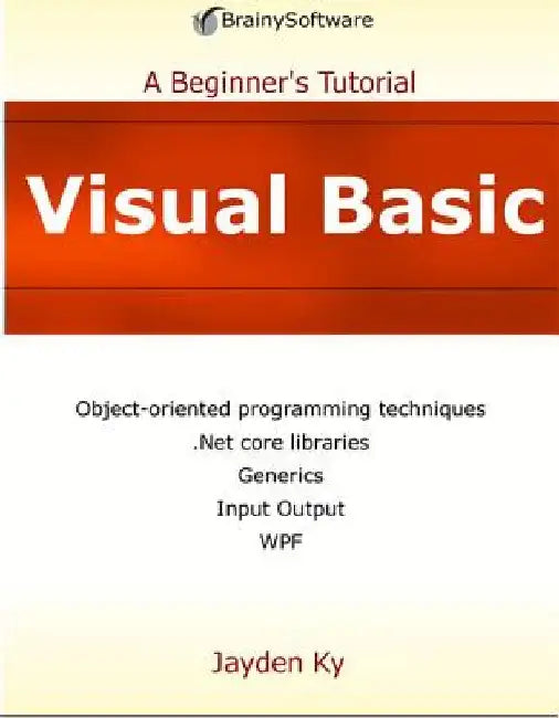 Visual Basic: A Beginner's Tutorial by Jayden Ky