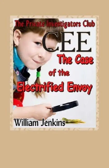 The Case of the Electrified Envoy: A Private Investigators Club Mystery by William Jenkins