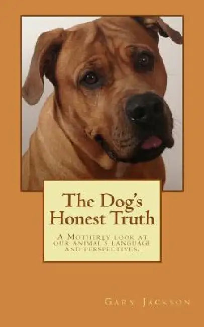 The Dog's Honest Truth by Judy Pigott