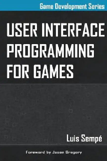 User Interface Programming for Games by Jason Gregory
