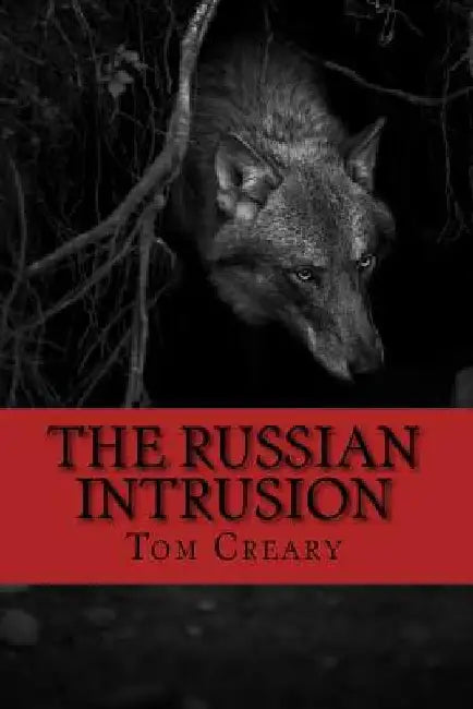 The Russian Intrusion by Tom Creary