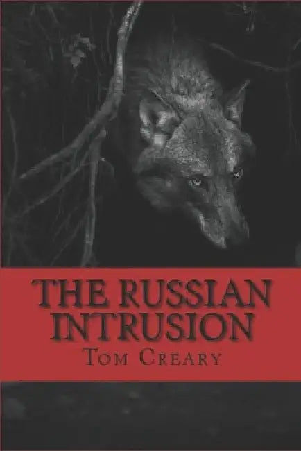 The Russian Intrusion by Tom Creary