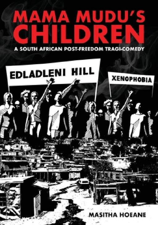 Mama Mudu's Children: A South African post-freedom tragi-comedy by Masitha Hoeane