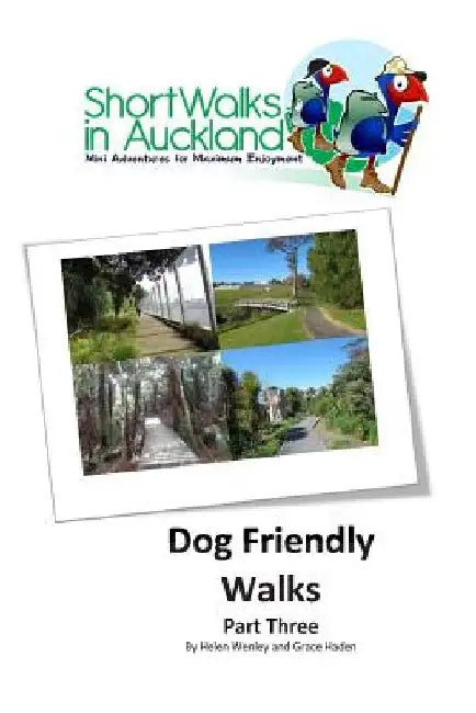 Short Walks in Auckland: Dog Friendly Walks (part three) by Grace Haden