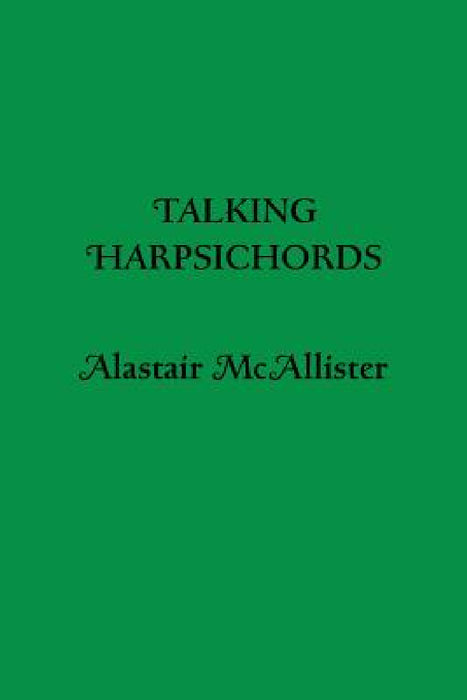 Talking Harpsichords by Alastair McAllister
