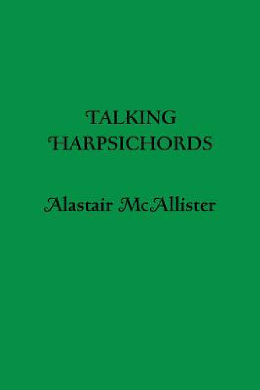 Talking Harpsichords by Alastair McAllister