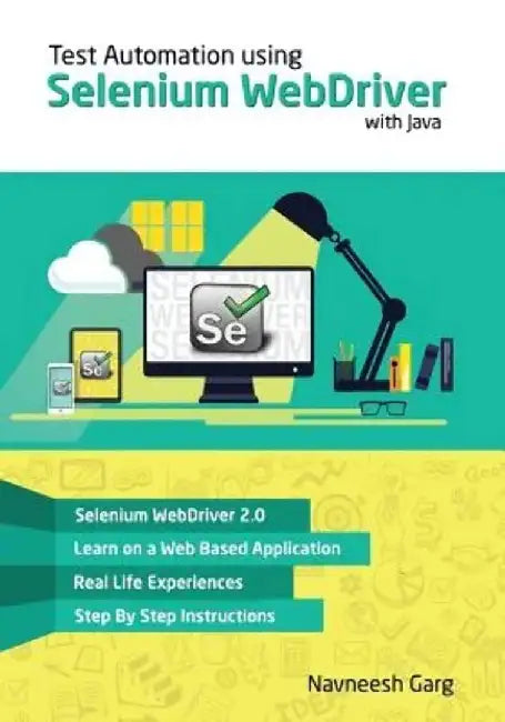 Test Automation Using Selenium Webdriver with Java: Step by Step Guide by Garg