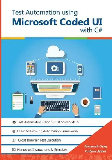 Test Automation using Microsoft Coded UI with C#: Step by Step Guide by Vaibhav Mittal