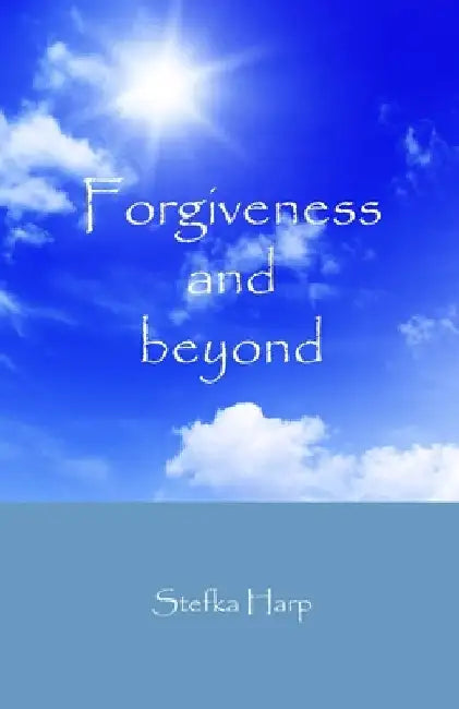 Forgiveness & beyond by Stefka Harp