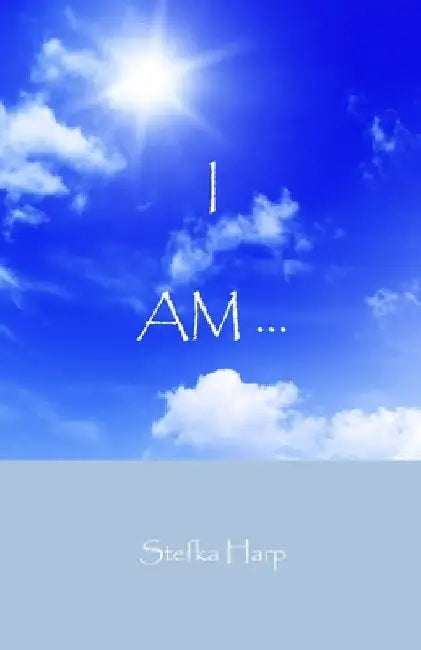 I Am ... by Stefka Harp
