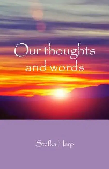 Our thoughts and words by Stefka Harp
