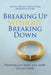 Breaking Up Without Breaking Down: Preserving Your Health, Your Wealth and Your Family by Tina Sinclair, Tricia Peters, Marguerite Picard