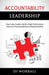 Accountability Leadership: How Great Leaders Build a High Performance Culture of Accountability and Responsibility by Dianne Worrall