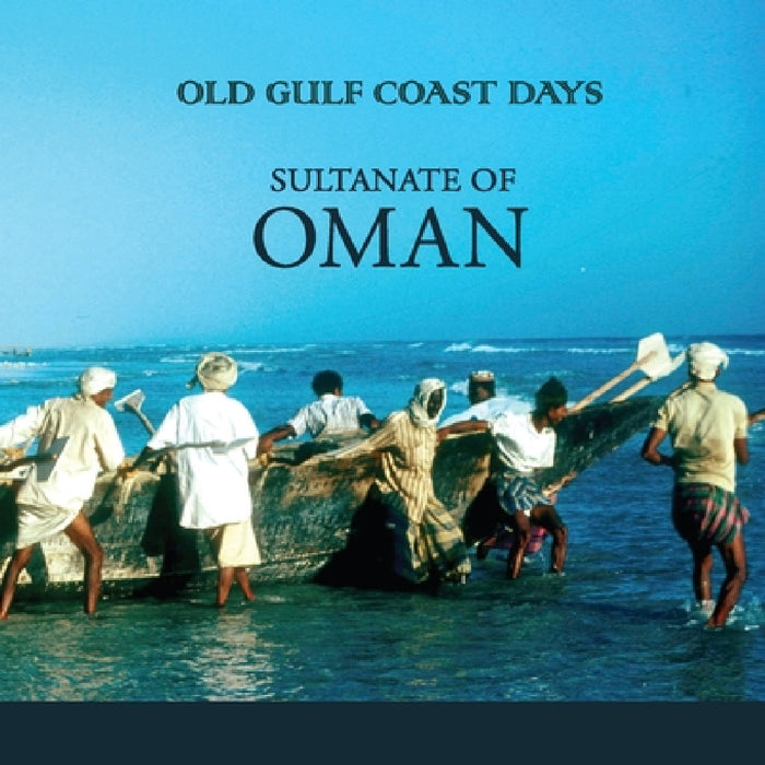 Old Gulf Coast Days: Sultanate of Oman by Christine Osborne, Christine Osborne