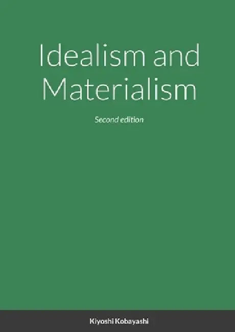 Idealism and Materialism by Kiyoshi Kobayashi