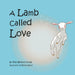 A Lamb called Love by Milly Bennitt-Young, Bishoy Gendi