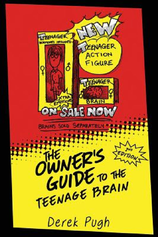 The Owner's Guide to the Teenage Brain by Derek Pugh