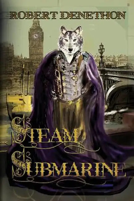Steam Submarine: Fully Annotated Edition by Robert Denethon