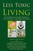 Less Toxic Living: How to Reduce Your Everyday Exposure to Toxic Chemicals-An Introduction For Families by Joanna Cozens