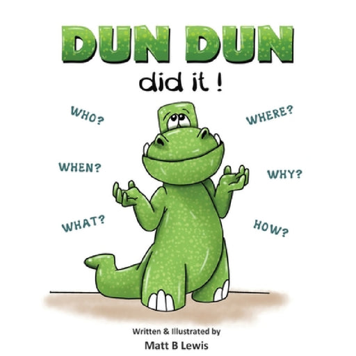 Dun Dun did it! by Matt B. Lewis, Matt B. Lewis