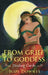 From Grief to Goddess Healing Cards: 21 Cards with Instructions for Use by Jude Downes