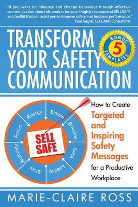 Transform Your Safety Communication: How to Craft Targeted and Inspiring Messages for a Productive Workplace by MS Marie-Claire Ross