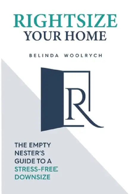 Rightsize Your Home by Belinda Woolrych