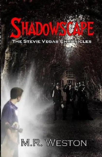 Shadowscape: The Stevie Vegas Chronicles by M. R. Weston
