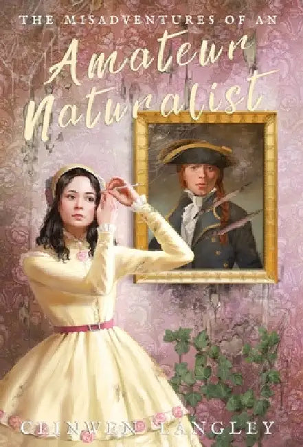 The Misadventures of an Amateur Naturalist by Ceinwen Langley