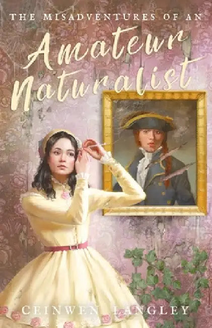 The Misadventures of an Amateur Naturalist by Ceinwen Langley