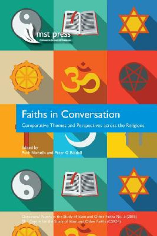 Faiths in Conversation: Comparative Themes and Perspectives across the Religions by Ruth Nicholls, Peter G. Riddell