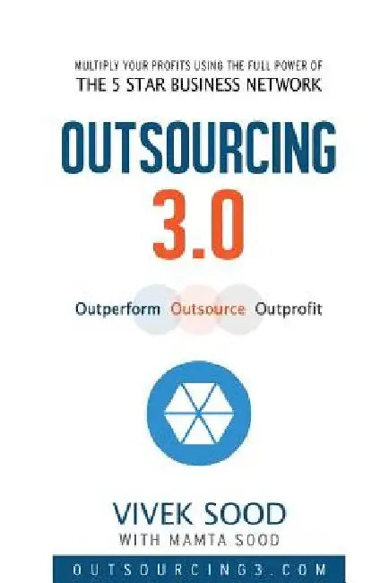 Outsourcing 3.0: Outperform - Outsource - Outprofit by Mamta Sood