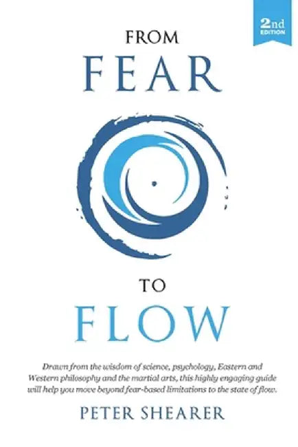 From fear to flow by Shearer Peter