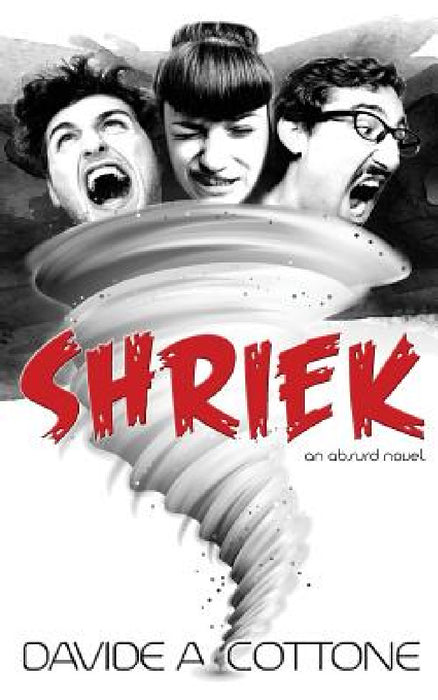 Shriek: an absurd novel by Davide A. Cottone