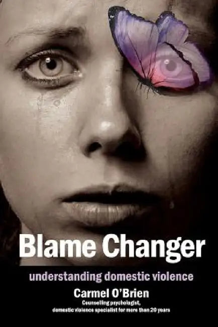 Blame Changer: understanding domestic violence by Carmel Therese O'Brien