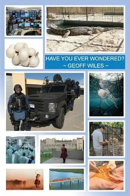 Have You Ever Wondered? by Geoff Wiles