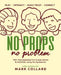 No Props No Problem: 150+ Outrageously Fun Group Games & Activities using No Equipment by Collard, Mark