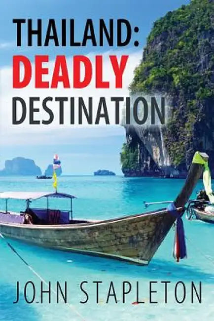 Thailand: Deadly Destination by John Stapleton