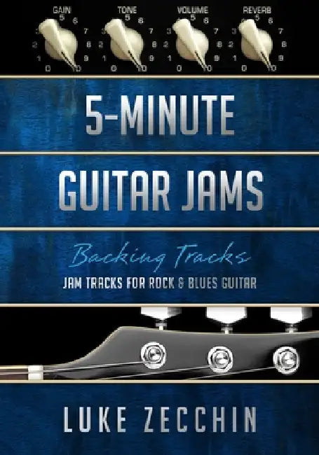 5-Minute Guitar Jams: Jam Tracks for Rock & Blues Guitar (Book + Online Bonus) by Zecchin, Luke