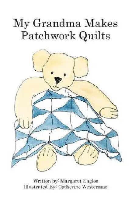 My Grandma makes patchwork quilts by Catherine Westerman