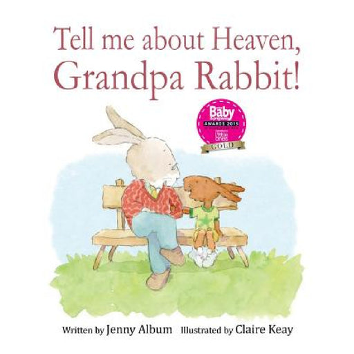 Tell Me About Heaven, Grandpa Rabbit!: A book to help children who have lost someone special. by Jenny Album