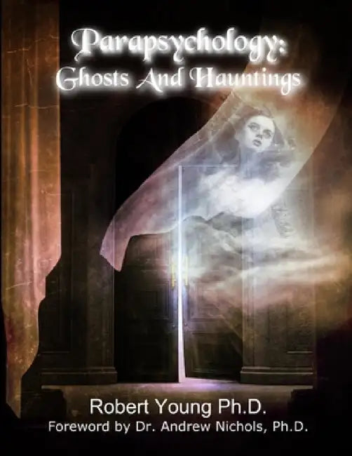 Parapsychology: Ghosts and Hauntings by Robert Young