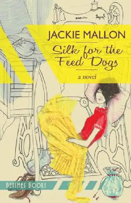 Silk for the Feed Dogs by Jackie Mallon